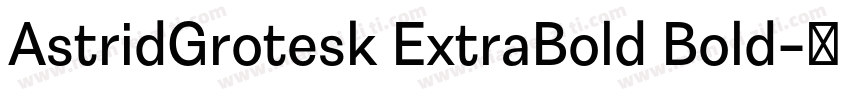 AstridGrotesk ExtraBold Bold字体转换